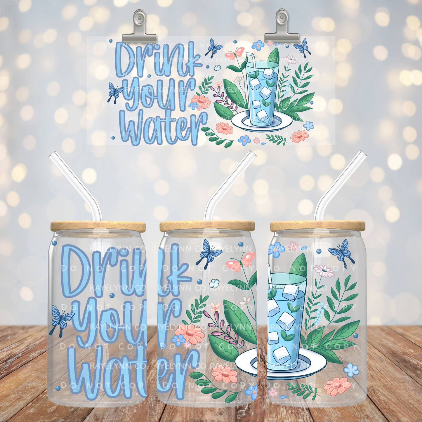 DRINK YOUR WATER- UV DTF WRAP