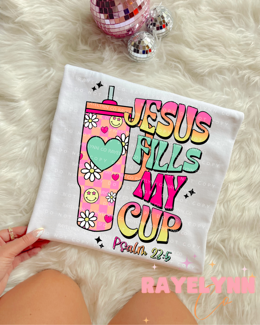 JESUS FILL UP MY CUP- DTF