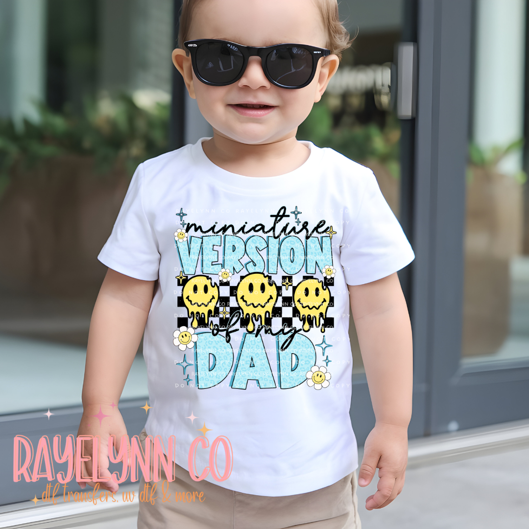MINIATURE VERSION OF MY DAD- DTF