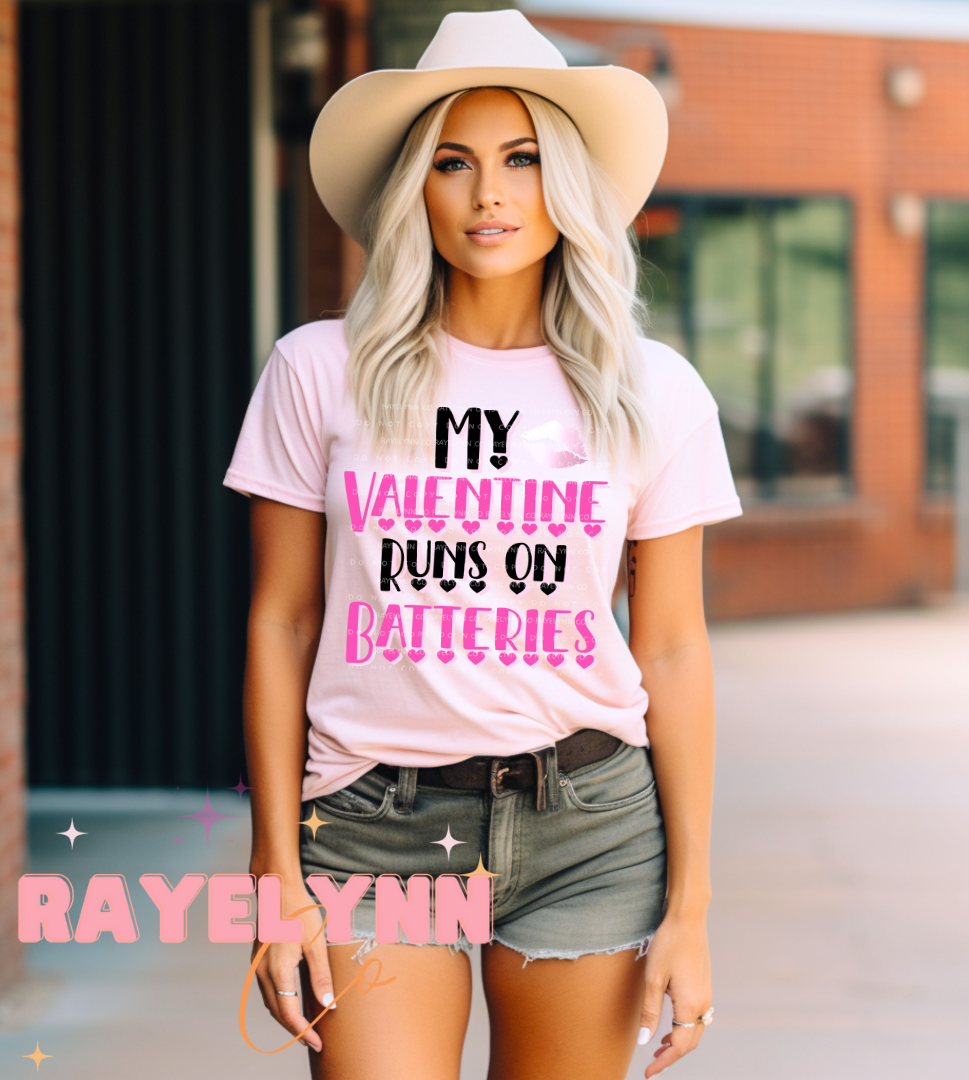 MY VALENTINE RUNS ON BATTERIES- DTF