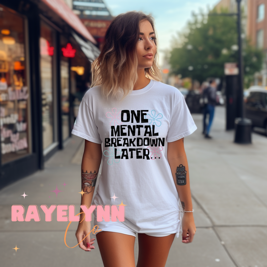 ONE MENTAL BREAKDOWN LATER- DTF