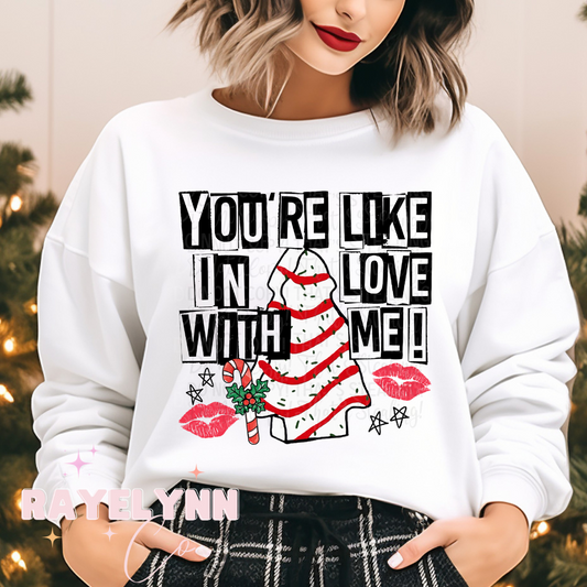 YOU'RE LIKE IN LOVE WITH ME