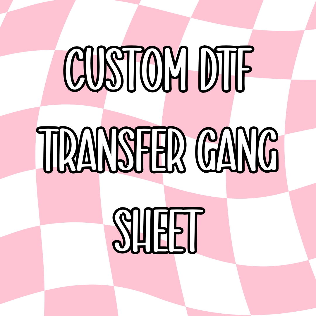 CUSTOM DTF GANG SHEET