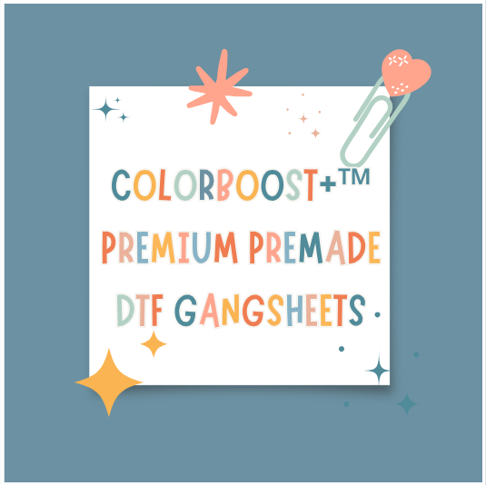 ColorBoost+™ PREMADE GANGSHEETS