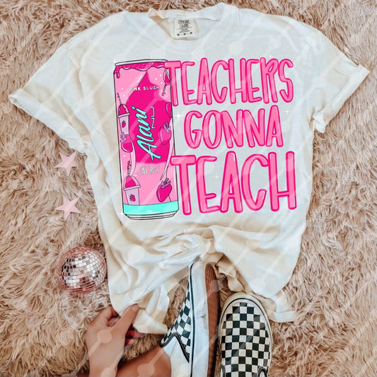 TEACHERS GONNA TEACH- DTF TRANSFER