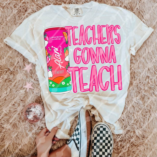TEACHERS GONNA TEACH- DTF TRANSFER