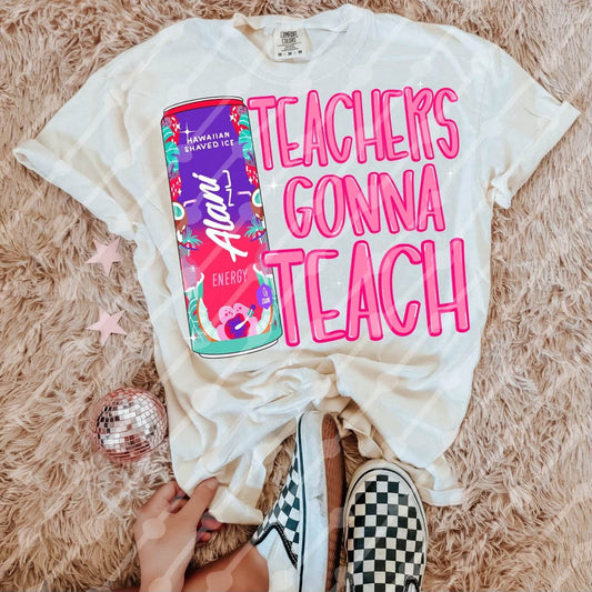 TEACHERS GONNA TEACH- DTF TRANSFER