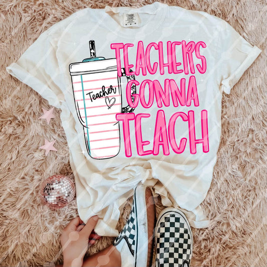 TEACHERS GONNA TEACH- DTF TRANSFER
