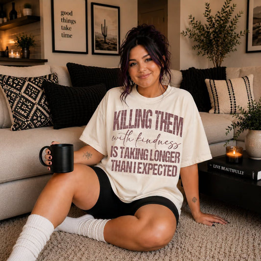KILLING THEM WITH KINDNESS- DTF TRANSFER