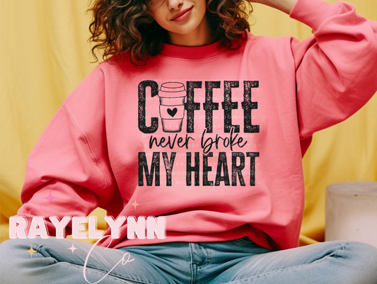 COFFEE NEVER BROKE MY HEART- DTF