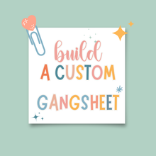 Load image into Gallery viewer, BUILD A CUSTOM DTF GANGSHEET
