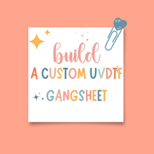 Load image into Gallery viewer, CUSTOM UVDTF GANGSHEET
