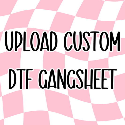 UPLOAD CUSTOM DTF GANGSHEET
