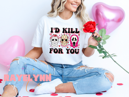 I'D KILL FOR YOU- DTF