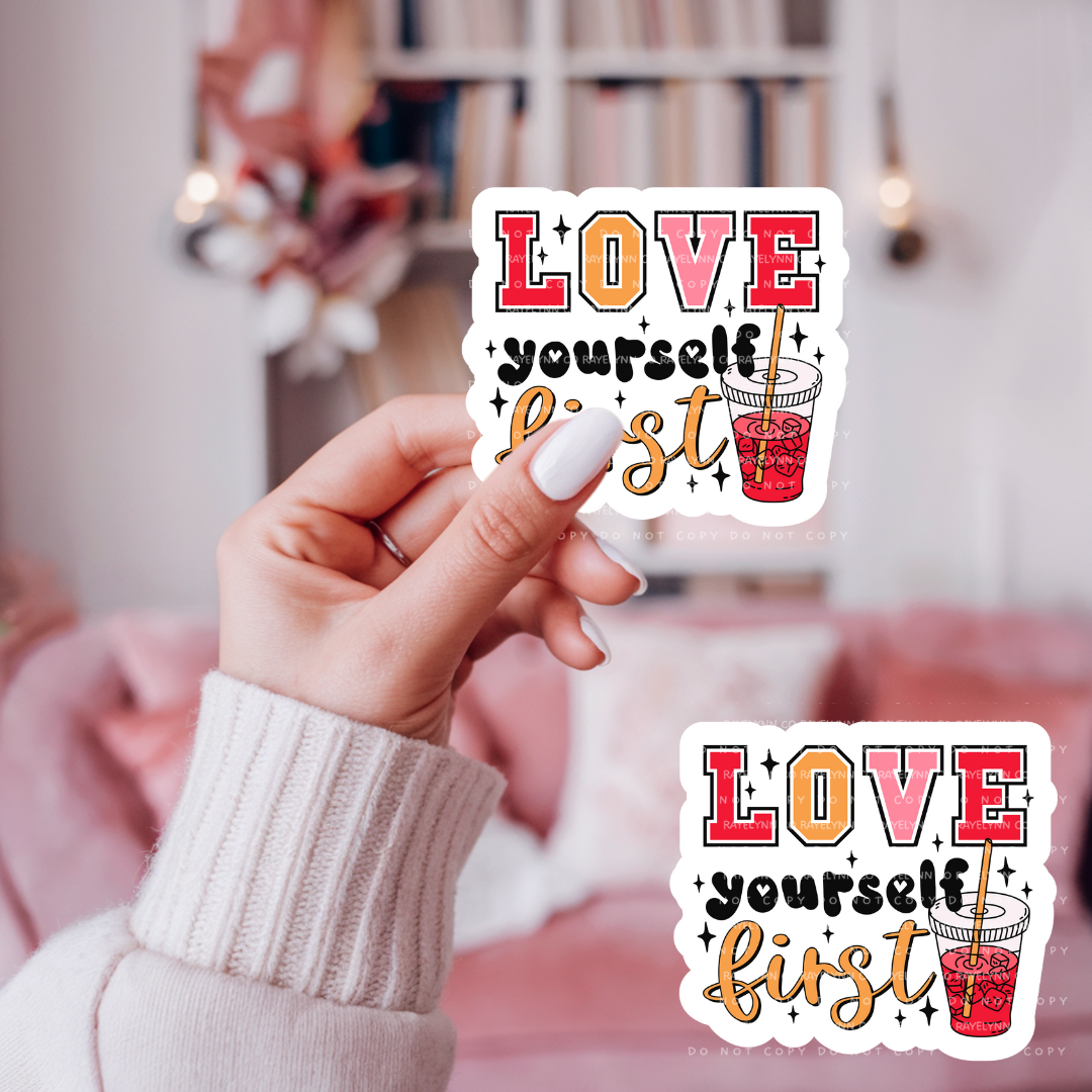 LOVE YOURSELF FIRST- DIE CUT STICKER