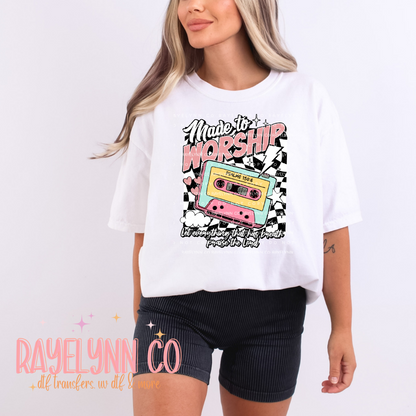 MADE TO WORSHIP- DTF