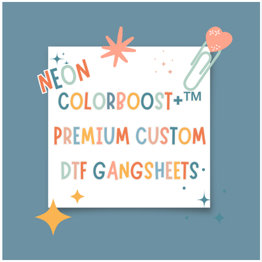 ColorBoost+™ PREMIUM + NEON BUILD CUSTOM DTF GANGSHEET
