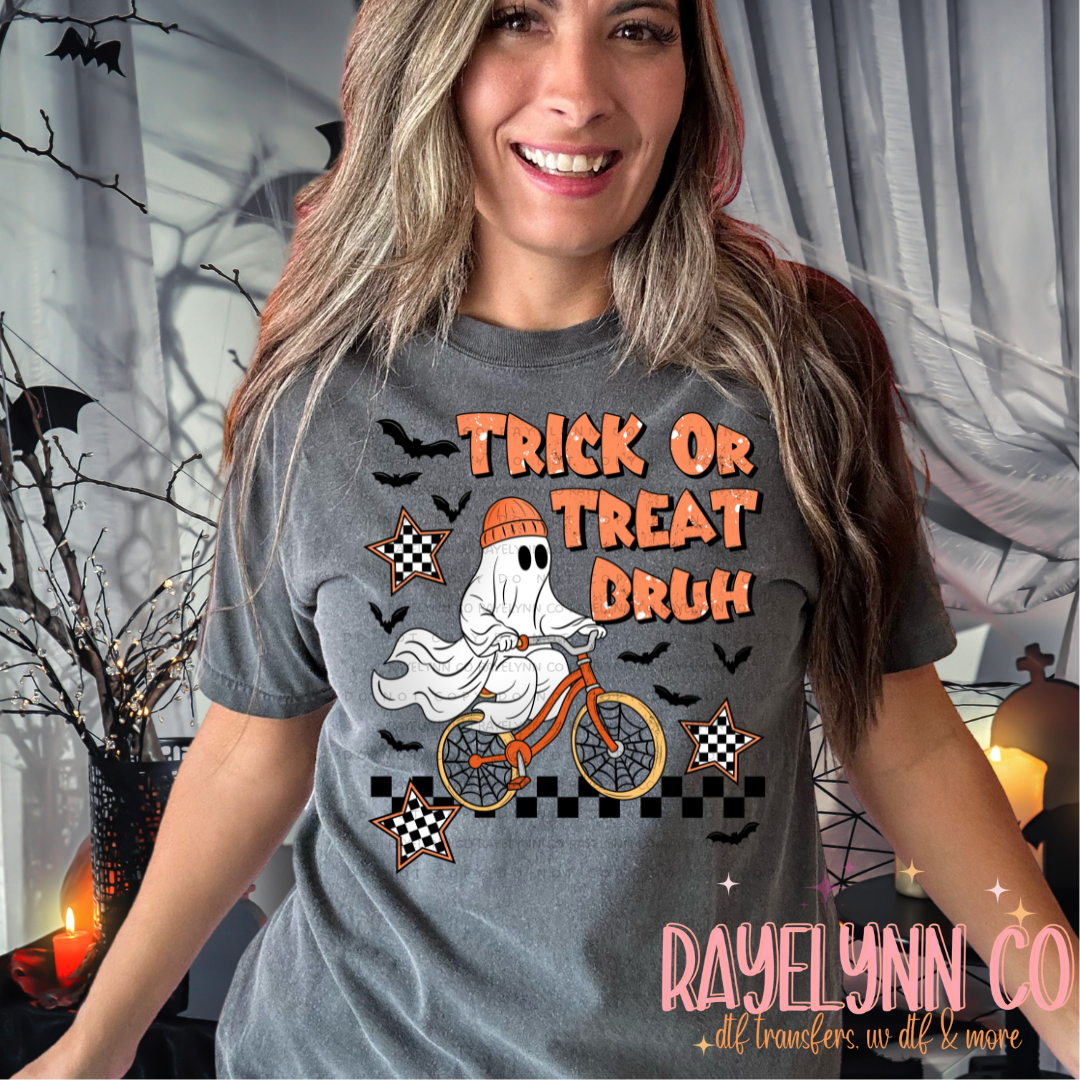 TRICK OR TREAT BRUH- DTF