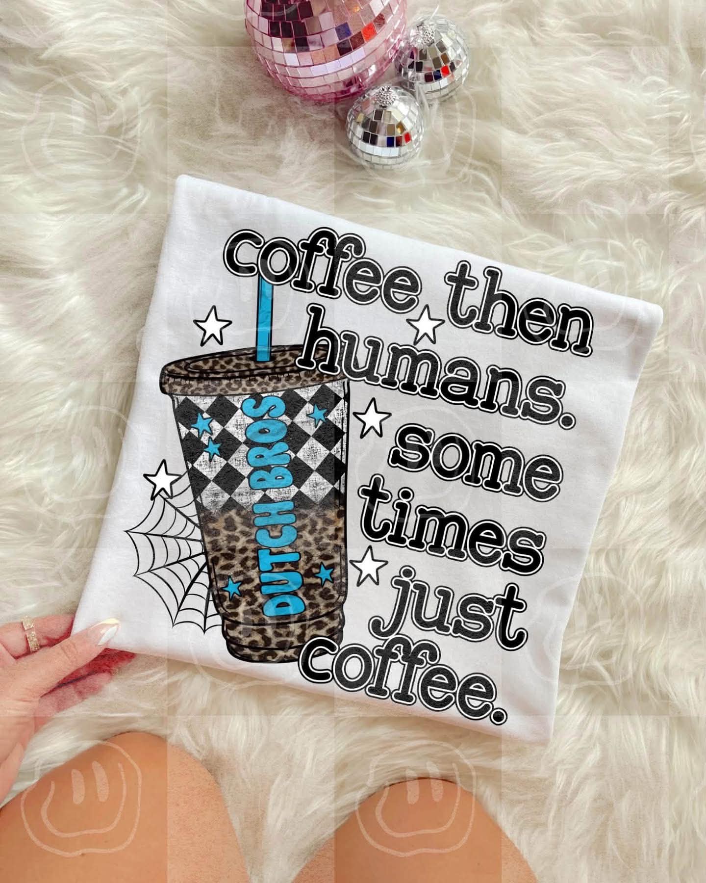 COFFEE THEN HUMANS- DTF TRANSFER