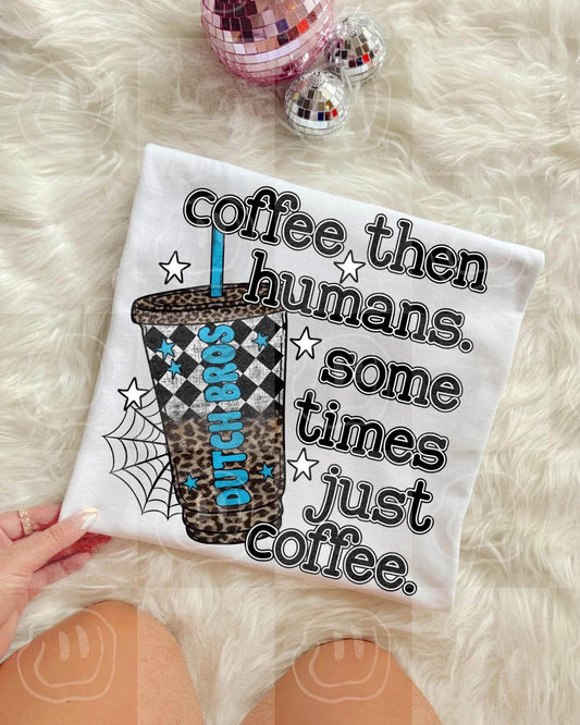COFFEE THEN HUMANS- DTF TRANSFER