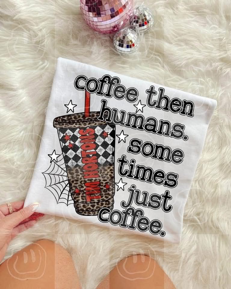 COFFEE THEN HUMANS- DTF TRANSFER
