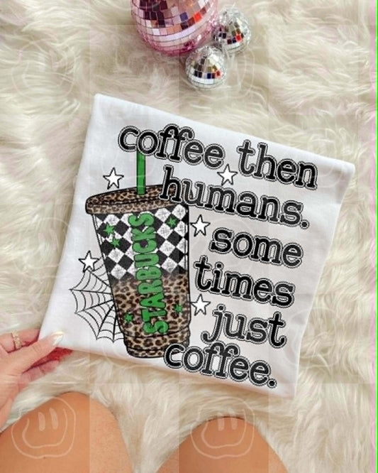COFFEE THEN HUMANS- DTF TRANSFER