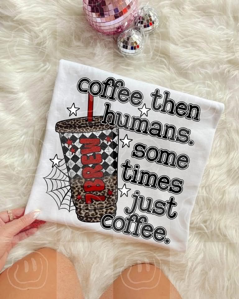 COFFEE THEN HUMANS- DTF TRANSFER