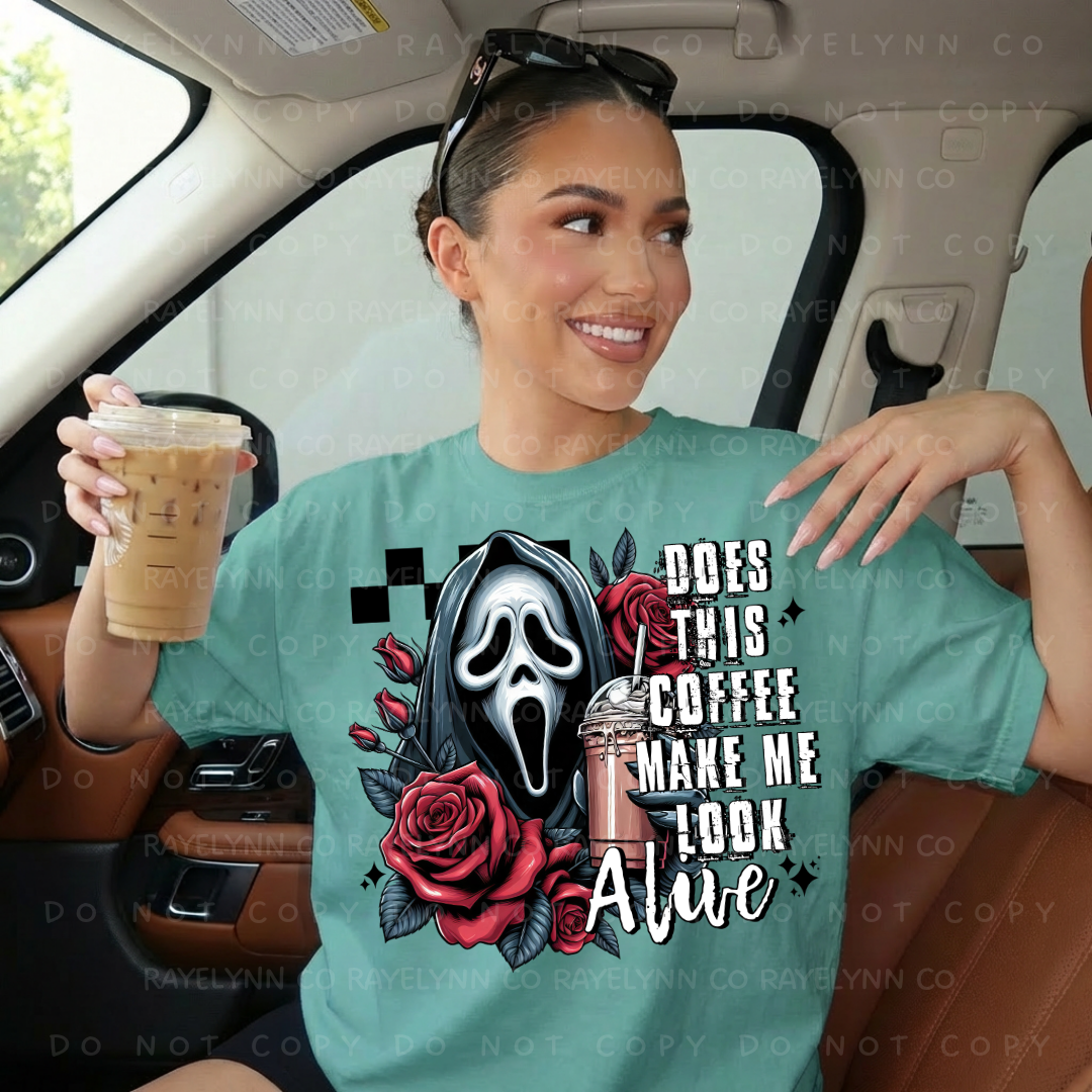 COFFEE MAKES ME LOOK ALIVE- DTF TRANSFER