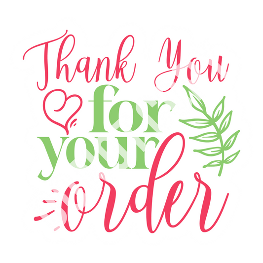 THANK YOU FOR YOUR ORDER